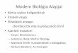 Modern Biológia Alapjaichembiol.ttk.hu/ea/MBA1ea.pdf · •Élő szervezetek molekuláris biológiai vizsgálata –Módszerek, technikák, kémiai biológia ... –Sejtek közti