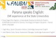 Parana speaks English - FAUBAI speaks... · 2019-04-30 · Parana speaks English: EMI experience at the State Universities •Eliane Segati Rios Registro, Universidade Estadual do