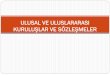 ULUSAL VE ULUSLARARASI KURULUŞLAR VE SÖZLEŞMELER · Türkiye’deki Mevcut İş Sağlığı ve Güvenliği Sistemi Türkiye’deki mevcut iú sağlığı ve güvenliği sisteminin