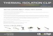 THERMAL ISOLATION CLIP...THERMAL ISOLATION CLIP Installation Guide INSTALLATION BEST PRACTICE GUIDE The following is recommended for all wall installations: Familiarize yourself with
