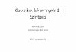 Klasszikus héber nyelv 4.: Szintaxisbirot.web.elte.hu/courses/2016-szintax/szintax16-02.pdf · = ragozott elöljárók adott pozíció/funkció adott szintaktikai esetet kíván
