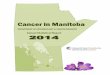 Cancer in Manitoba - ext-opencms.cancercare.mb.ca · CCMBepireg@cancercare.mb.ca ... Corpus uteri 258 124 Thyroid 124 Melanoma of the skin 111 Ovary 90 Pancreas 83 Kidney 80 Cervix