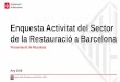 Enquesta Activitat del Sector de la Restauració a Barcelona...establiments associats pertany al gremi de restauració. Les actuacions de les entitats són actes socials, assessoria