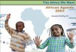 African Agenda 2063 - DRRRF · To provide a general overview of the Agenda 2063 To raise awareness and to facilitate domestication To sensitize stakeholders such as the government