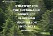 STRATEGY FOR THE SUSTAINABLE GROWTH OF ......Strategy for the Sustainable Growth of Slovenian Tourism for 2017-2021 chapter 1 Foreword chapter 1 8 Foreword 9 Dear stakeholders in the