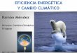 EFICIENCIA ENERGÉTICA Y CAMBIO CLIMÁTICO · Dado que algunos grupos de poder, apoyados en los argumentos de algunos científicos, cuestionaban al fenómeno y a su origen, en 1988