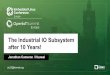 The Industrial IO Subsystem after 10 Years! · 2019-12-21 · • Subscribe to linux-iio@vger.kernel.org • Pick up one of the infrequent ‘todo’ items that get posted to the