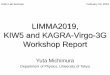 LIMMA2019, KIW5 and KAGRA-Virgo-3G Workshop …granite.phys.s.u-tokyo.ac.jp/michimura/presentation/lab...LIMMA2019, KIW5 and KAGRA-Virgo-3G Workshop Report Yuta Michimura Department