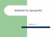 Statistik for geografer - Aalborg Universitetpeople.math.aau.dk/~rubak/teaching/geo/geo3/slides/... · 2011-12-07 · Data-typer Data Kategoriske data Metriske data Ordinale data