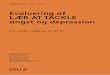 Evaluering af LÆR AT TACKLE angst og depression · EVALUERING AF LÆR AT TACKLE ANGST OG DEPRESSION 2 1.1 Læsevejledning Denne rapport består af 13 kapitler. Efter denne læsevejledning