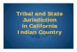 Jurisdiction in California Indian Country.pptx [Read-Only] · subject to limitation by Congress. Tribal Sovereignty • Is the power of American Indian tribes grounded in their inherent