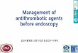 Management of antiplatelet or antithrombotic agents before …endotoday.com/endotoday/20170904_02.pdf · 2017-09-06 · •Risk of increased bleeding •Should not be used in patients