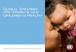Global Strategy for Women,s and Children,s Health · of women, adolescent girls, newborns, infants, and children. as a result, millions of preventable deaths occur each year1, and