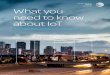 What you need to know about IoT · What you need to know about the Internet of Things • IDC predicts the global market for the Internet of Things will nearly triple, reaching $1.7