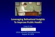 Gérard Dubois Leveraging Behavioral Insights To Improve ... · Leveraging Behavioral Insights. To Improve Public Health . Craig R. Fox. UCLA mHealth Training Institute. August 10,