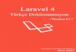 Laravel 4 Türkçe Dokümantasyon (v. 4.1) (Ücretsiz)samples.leanpub.com/laravel4-tr-sample.pdf · Artisan CLI Giriş Artisan,LaraveliçerisindegelenCLI’ın(Command-lineInterface)adıdır.Artisansizeuygulamanızı