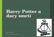Harry Potter a dary smrti · 2019-02-06 · harry potter a dary smrti. na viděnou v knihkupectví ! felicity liam weaver jones macdougall neeson volÁnÍ netvora: pklbÉh Života