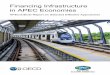 Financing Infrastructure in APEC Economies · specific risks, such as currency risk, by promoting local currency bond market development or promoting the use of hedging instruments