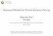 Statistical Models for Frame-Semantic Parsingmiriamp/fillmore-tribute/slides/Dipanjan_Das.pdf · Statistical Models for Frame-Semantic Parsing Dipanjan Das* Google Frame Semantics