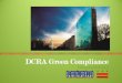 DCRA Green ComplianceGreen Building Division Regulations of green codes including: •Green Building Act •Green Construction Code •Energy Conservation Code Operates within the