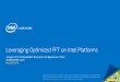 Leveraging Optimized FFT on Intel Platforms jeongnim kim FFT_MKL_Applications.pdf · Any software source code reprinted in this document is furnished under a software license and