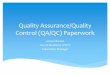 Quality Assurance/Quality Control (QA/QC) Quality Assurance/Quality Control (QA/QC) Paperwork Jessica