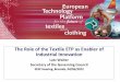 The Role of the Textile ETP as Enabler of Industrial ... · The Role of the Textile ETP as Enabler of Industrial Innovation Lutz Walter Secretary of the Governing Council EESC Hearing,