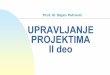 Prof. dr Dejan Petrović UPRAVLJANJE PROJEKTIMA II deo · Internacionalni razvojni projekti: ... biznis projekti. Šta je upravljanje projektom? Upravljanje projektom predstavlja