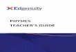 PHYSICS TEACHER S GUIDE - EdgenuityTEACHER Page 5 : © 2018 Edgenuity Inc. All Rights Reserved. May not be copied, modified, sold or redistributed in any form without permission. PHYSICS