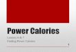Power Calories - Weeblysinawihealth.weebly.com/uploads/5/3/6/8/53688275/lesson... · 2019-09-28 · Nutrient Dense Foods •We want “power” calorie food & beverages, which are