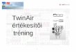 TwinAir értékesítQi tréning - Fiat Italiadealer.fiat.hu/download/20101004/twinair training.pdf5 A Fiat újra feltalálta a benzinmotort és beépítette gyöngyszemébe, az 500-ba