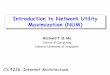 Introduction to Network Utility Maximization (NUM)tbma/teaching/cs4226y15...Maximize 𝑈𝒙= 𝑈𝑖𝑥𝑖 𝑛 𝑖=1 subject to: 𝑥𝑖 𝑛 𝑖=1 ≤𝐶 and 𝒙≥𝟎