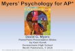 Myers’ Psychology for AP* · 2018-08-31 · Myers’ Psychology for AP* David G. Myers *AP is a trademark registered and/or owned by the College Board, which was not involved in