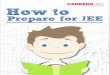 How toazadsir.weebly.com/.../how_to_prepare_for_jee_2014.pdfChemistry: For chemistry, the books are quite standardized. - Morrison & Boyd for organic chemistry - JD Lee and OP Agarwal-IIT