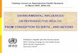 ENVIRONMENTAL INFLUENCES ON REPRODUCTIVE HEALTH · 2016-06-27 · Environment and reproductive health Poor hygiene and sanitation Air pollution –indoor and outdoor Household water