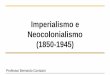 Imperialismo e Neocolonialismo - Escola Monteiro Lobato ... IMPERIALISMO DOS E.U.A. -Ap£³s concluir