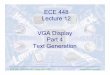ECE 448 Lecture 12 VGA Display Part 4 Text Generationece.gmu.edu/coursewebpages/ECE/ECE448/S15/viewgraphs/ECE448_lecture12... · VGA Display Part 4 Text Generation ECE 448 Lecture