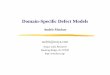 Domain-Speciﬁc Defect Models - UTKweb.eecs.utk.edu/~audris/papers/defects.pdf · Defect prediction — perpetum mobile of SE Why predictors do not work? Defects primarily depend