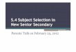 S.4 Subject Selection in New Senior Secondary - PLKLFC · 2017-01-19 · Important dates (updated) Date Event February 25 (Sat) S.4 Subject Selection Talkfor S.3 students and their