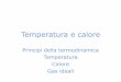 Principi della termodinamica Temperatura Calore Gas idealiTermodinamica branca della fisica che descrive le trasformazioni subite da un sistema in seguito a processi che coinvolgono