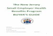 The New Jersey Small Employer Health Benefits …...3 Eligibility What is a Small Employer? An employer that satisfies the requirements of the definition below is a small employer