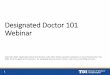 Designated Doctor 101 Webinar - Texas Department of …Designated Doctor 101 Webinar Important Note: Applicable statute and Division rules often address specific exceptions or circumstances