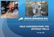 FIELD CONSIDERATIONS FOR ARTESIAN WELLS · Tim Van Dijk. OUTLINE Introduction to Artesian Wells Risks and Challenges ... o Flow control valve/VFD o Sealed wells (packers, etc) Aquiter