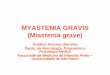 MYASTENIA GRAVIS (Miastenia grave) - USP · 2018-04-11 · MYASTENIA GRAVIS (Miastenia grave) Amilton Antunes Barreira Depto. de Neurologia, Psiquiatria e Psicologia Médica Faculdade