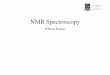 NMR Spectroscopy - NMR 1-Dimension 1H NMR spectroscopy is ~50year old Over that time NMR has moved on