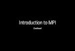 Introduction to MPIteaching.csse.uwa.edu.au/units/CITS3402/lectures/2PointtoPoint.pdfRemainder of the Course 1. Why bother with HPC 2. What is MPI 3. Point to point communication (today)