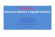 Estrutura Atómica e Ligação Quí A2 LIGACAO QUIMICA.pdf · PDF file 2019-03-06 · Estrutura Atómica e Ligação Química • ocorre entre aniões e catiões • exige transferência