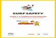 SURF SAFETY...LESSON SPECIFICS SURF SAFETY YEAR 7-8 PREPARATION FOR THIS UNIT IT IS RECOMMENDED THAT YOU: – Contact your local Surf Life Saving Club to organise either a BeachEd