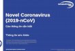 Novel Coronavirus (2019-nCoV)...Novel Coronavirus (2019-nCoV) Các thông tin cần biết Thông tin sức khỏe Disclaimer: This presentation has been developed for educational