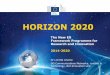 Horizon 2020 - Centrum Wiskunde & Informatica Horizon2020... · 2014-08-07 · What is Horizon 2020 • Initial Commission proposal for a €80 billion research and innovation funding